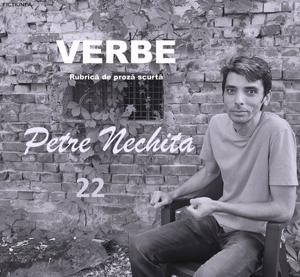 Petre NECHITA - Verbe. 22. Prostul