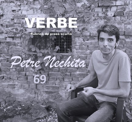 Petre NECHITA - Verbe. 69. Trecerea