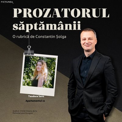 Constantin ȘOLGA - Prozatorul săptămânii: Teodora Savu